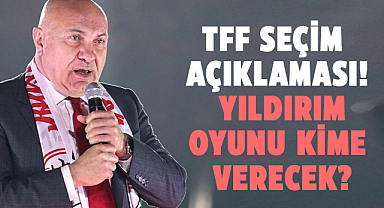 Yüksel Yıldırım'dan TFF seçim açıklaması! Yıldırım oyunu kime verecek?