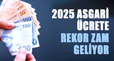 2025 asgari ücrete rekor zam geliyor! İşte asgari ücrete gelecek zam oranı
