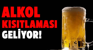 Alkol kısıtlaması geliyor!