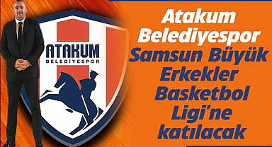 Atakum Belediyespor Samsun Büyük Erkekler Basketbol Ligi'ne katılacak