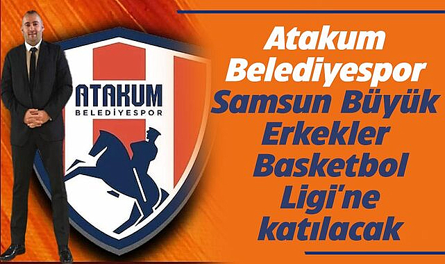Atakum Belediyespor Samsun Büyük Erkekler Basketbol Ligi'ne katılacak