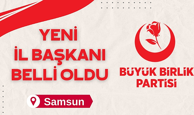 BBP Samsun İl Başkanı Bahadır Şahin oldu