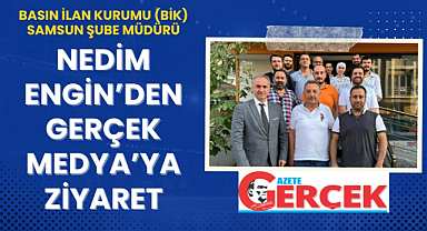 BİK Samsun Şube Müdürü Nedim Engin'den Gerçek Medya'ya ziyaret