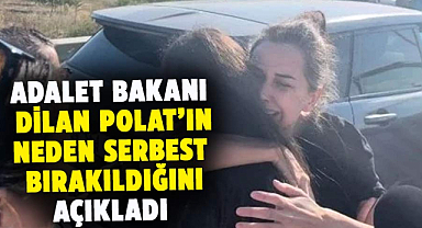Dilan Polat tahliye edildi: Adalet Bakanı detayları açıkladı