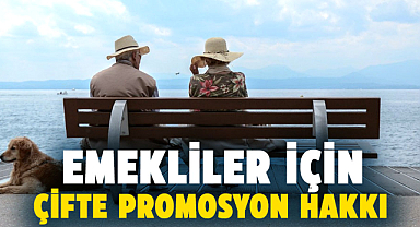 Emekliler için çifte promosyon hakkı