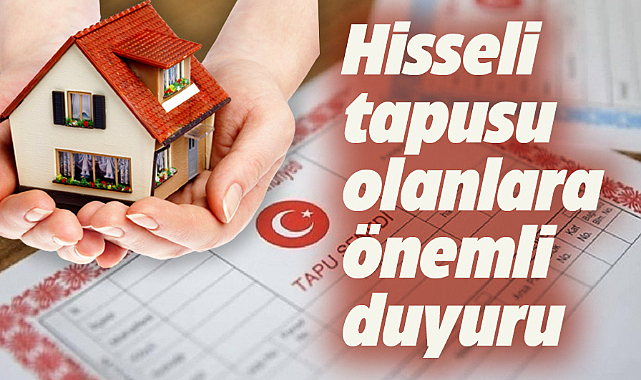 Hisseli tapu sorunlarına çözüm getirecek düzenleme hayata geçirildi