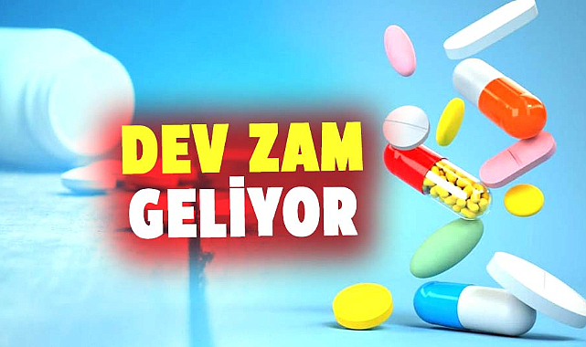 İlaç fiyatlarına dev zam geliyor