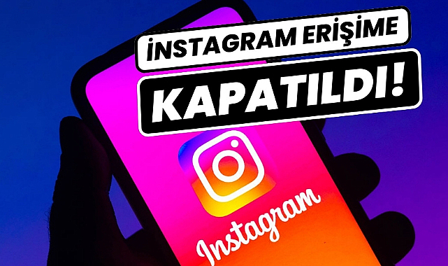 Instagram'a erişim engeli getirildi