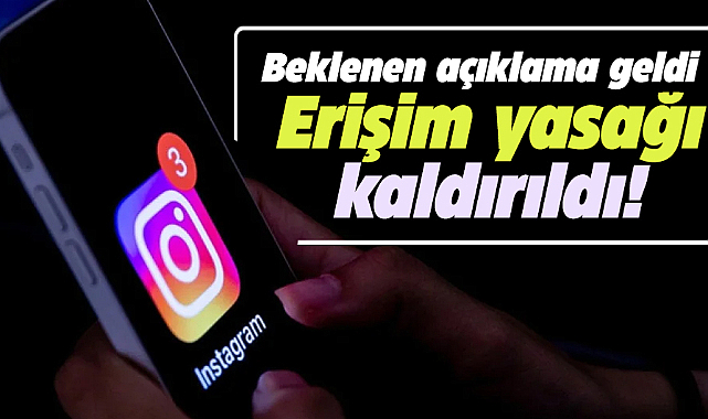 Instagram'da son dakika! Erişim yasağı kaldırıldı