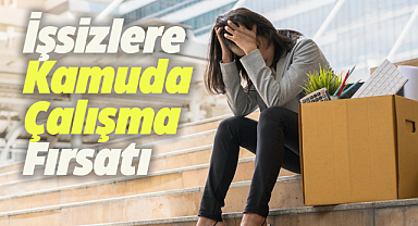 İşsizlere kamuda çalışma fırsatı