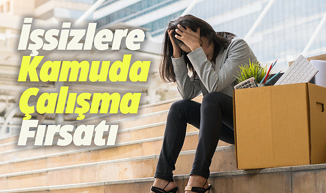 İşsizlere kamuda çalışma fırsatı