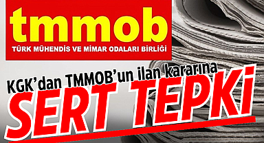 KGK’dan TMMOB’un ilan kararına sert tepki