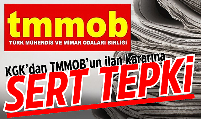 KGK’dan TMMOB’un ilan kararına sert tepki