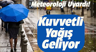 Meteorolojiden kuvvetli yağış uyarısı