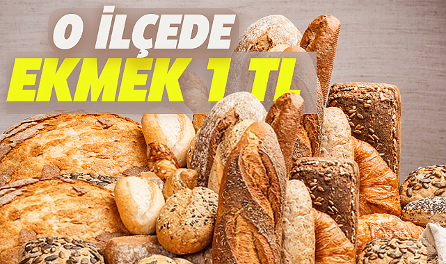 O ilçede ekmek fiyatları 1 TL oldu