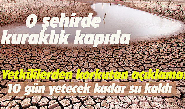O şehirde 10 gün yetecek kadar su kaldı
