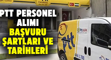 PTT personel alımı başvuru şartları ve tarihleri