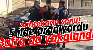 Sahtekarın sonu! 5 ilde aranıyordu, Bafra’da yakalandı