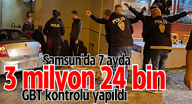 Samsun'da 7 ayda 3 milyon 24 bin GBT kontrolü yapıldı