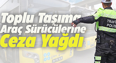 Samsun'da toplu taşıt araç sürücülerine 15 milyon TL para cezası