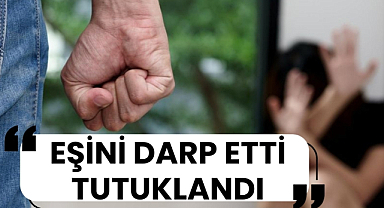 Samsun'da eşini darp eden koca tutuklandı