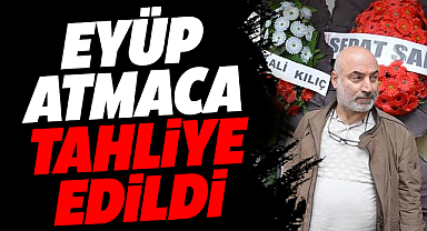 Samsun'da Eyüp Atmaca tahliye edildi