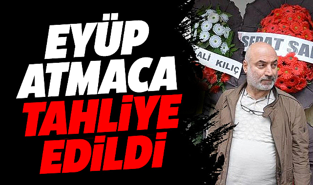 Samsun'da Eyüp Atmaca tahliye edildi