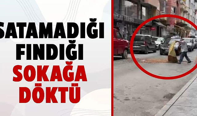 Samsun'da fındık üreticisi satamadığı fındığını sokağa döktü