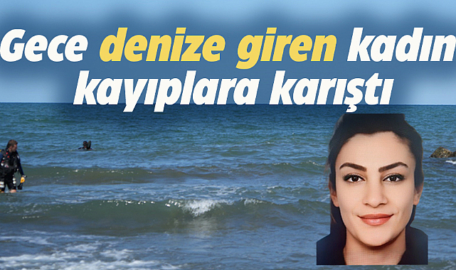 Samsun'da gece denize giren genç kadın kayıplara karıştı