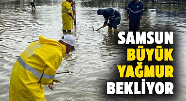 Samsun'da şiddetli yağış uyarısı: Sel ve su baskınına karşı tedbirli olun