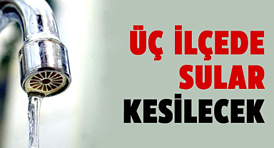 Samsun'da su kesintisi uyarısı! 14 Ağustos Çarşamba üç ilçede sular kesilecek