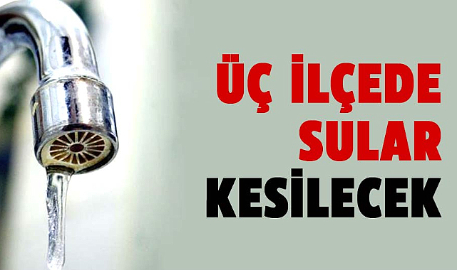 Samsun'da su kesintisi uyarısı! 14 Ağustos Çarşamba üç ilçede sular kesilecek