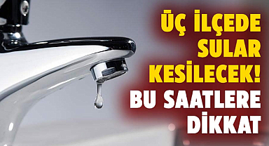 Samsun'da su kesintisi uyarısı! 19 Ağustos Pazartesi üç ilçede sular kesilecek