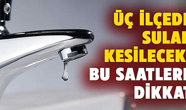 Samsun'da su kesintisi uyarısı! 28 Ağustos Çarşamba 3 ilçede sular kesilecek
