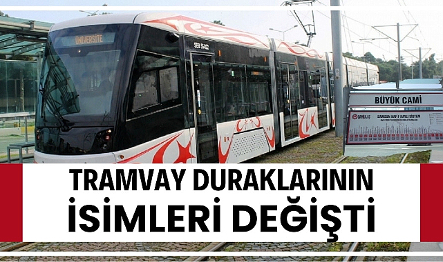 Samsun'da tramvay durak isimleri değişti