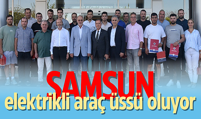 Samsun elektrikli araç üssü oluyor
