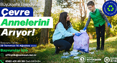 Samsun'un yeni projesi 'Çevre Anneleri'