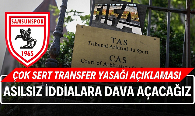 Samsunspor'dan çok sert transfer yasağı açıklaması 'Asılsız iddialara dava açacağız'