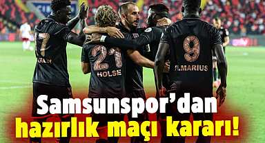 Samsunspor’dan hazırlık maçı kararı! 