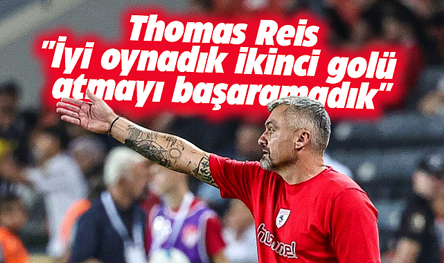 Samsunspor Teknik Direktörü Reis'ten Gaziantepspor maçı açıklaması! İyi oynadık