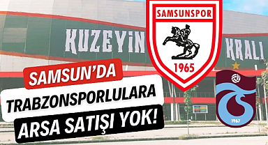 Samsunspor - Trabzonspor rekabeti emlak sektörüne sıçradı "Samsun'da Trabzonsporlulara satış yok"