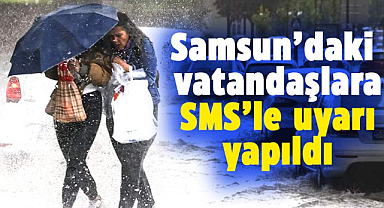 Son dakika! Samsun’daki vatandaşlara SMS’le uyarı yapıldı