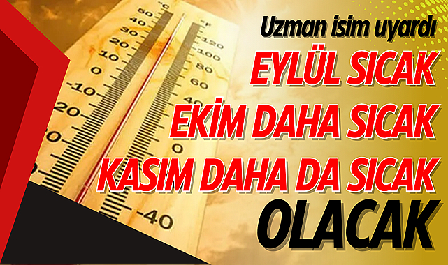 Sonbahar için sıcaklık uyarısı!