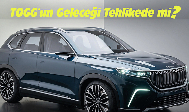 TOGG'un geleceği tehlikede mi?