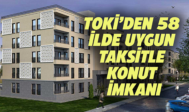 TOKİ Samsun dahil 58 ilde satış başlattı