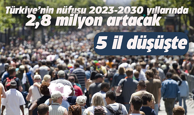 Türkiye'de bazı iller nüfus artışı yaşarken, bazıları nüfus kaybına uğrayacak