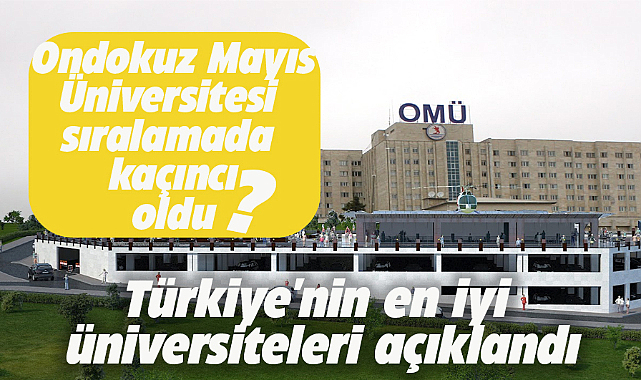 Türkiye'nin en iyi 60 üniversitesi açıklandı!  OMÜ sıralamada kaçıncı oldu?