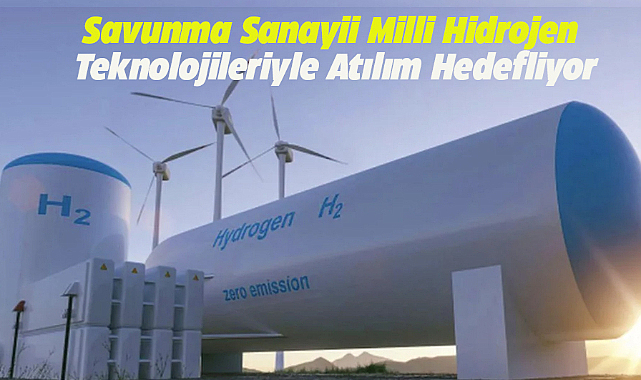 Türkiye, savunma sanayisinde hidrojen teknolojileriyle yeni bir çağa geçiyor