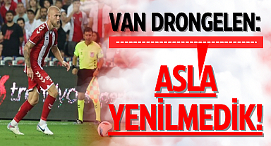 Van Drongelen: Asla yenilmedik!