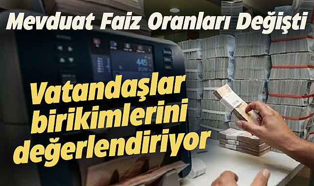  Vatandaşlar yüksek faiz veren mevduat hesaplarına yöneliyor